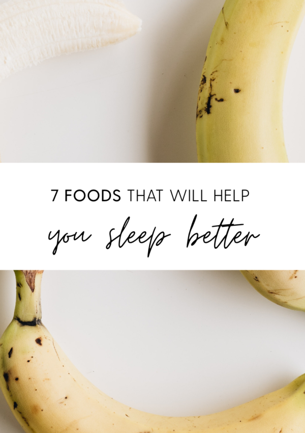 7 Foods That Will Help You Sleep Better