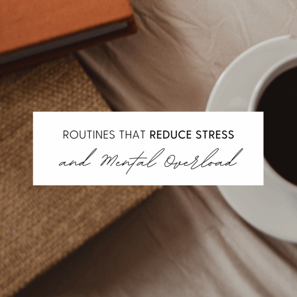 Real Life Routines that Reduce Stress