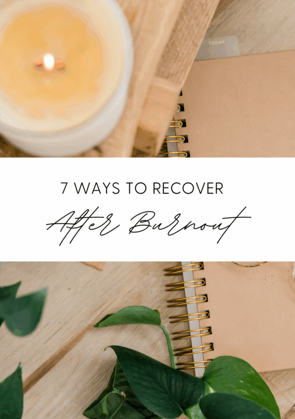 7 Ways to Recover After Burnout