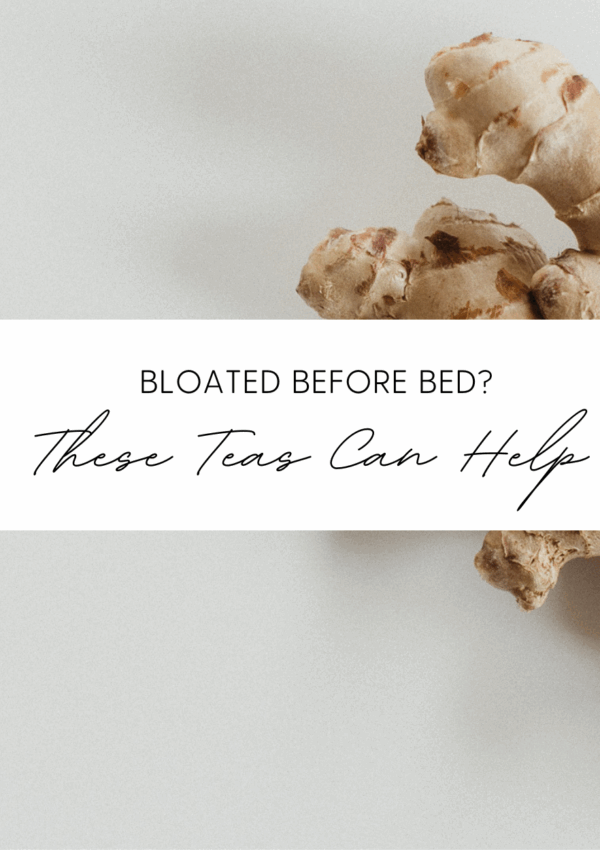 Bloated Before Bed? These Teas Can Help