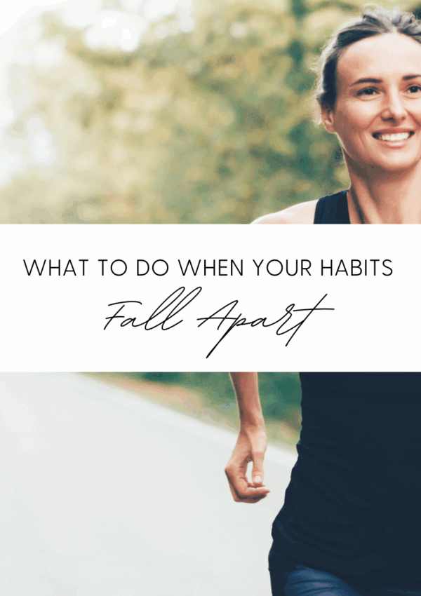 What to Do When Your Habits Fall Apart