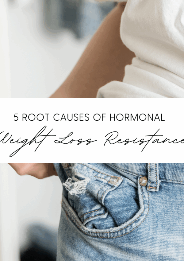5 Root Cause of Hormonal Weight Loss Resistance