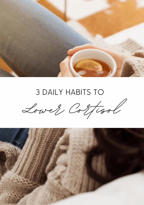 3 Daily Habits to Lower Cortisol Naturally