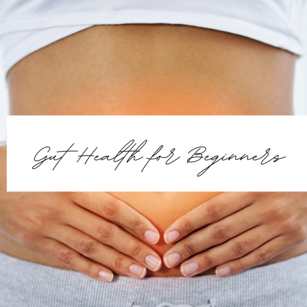 Gut Health: A Guide for Beginners