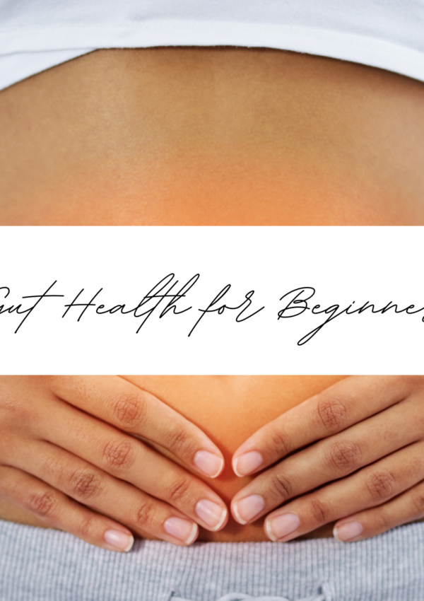 Gut Health: A Guide for Beginners