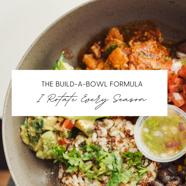 The Build-a-Bowl Formula I Rotate Every Season