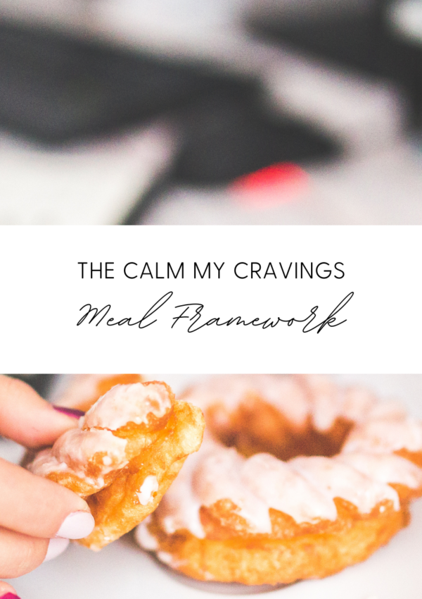 The Calm My Cravings Meal Framework