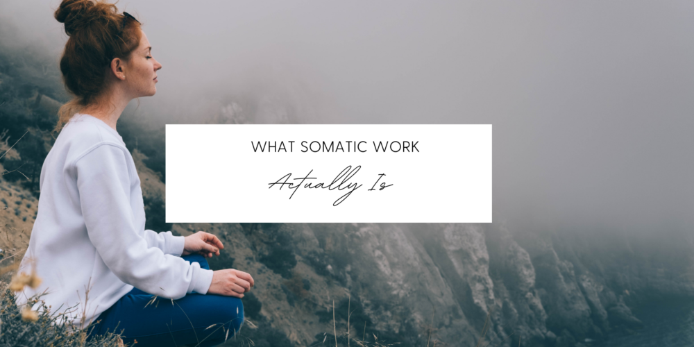 What Somatic Work Actually Is
