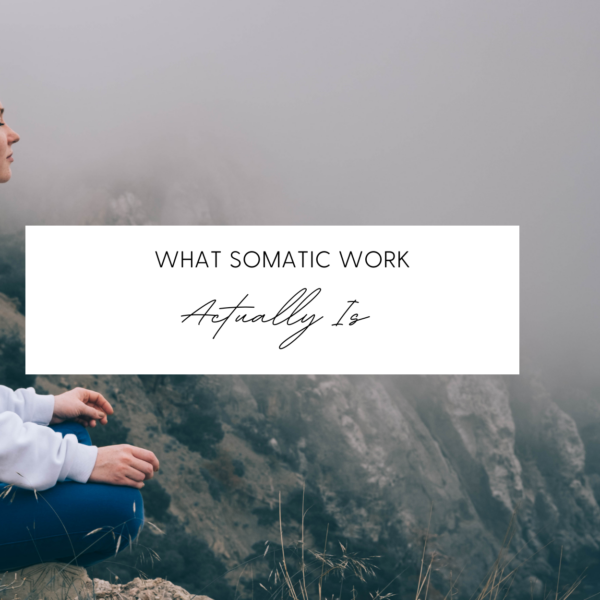 What Somatic Work Actually Is